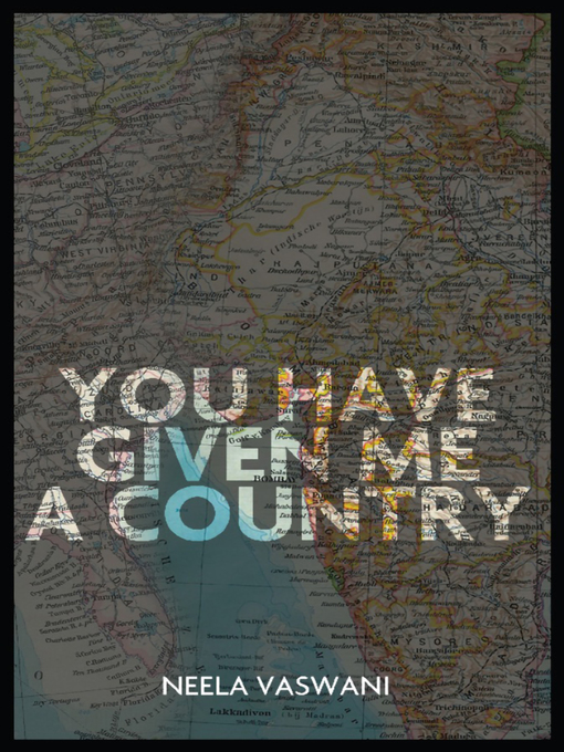 Title details for You Have Given Me a Country by Neela Vaswani - Available